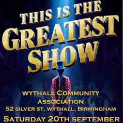 The Greatest Showman - Wythall Tickets | Wythall Community Club Birmingham  | Sat 20th September 2025 Lineup