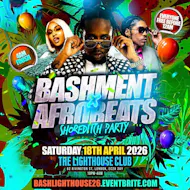 Bashment X Afrobeats - Shoreditch Party - Everyone Free Before 1 at The Lighthouse Bar And Club