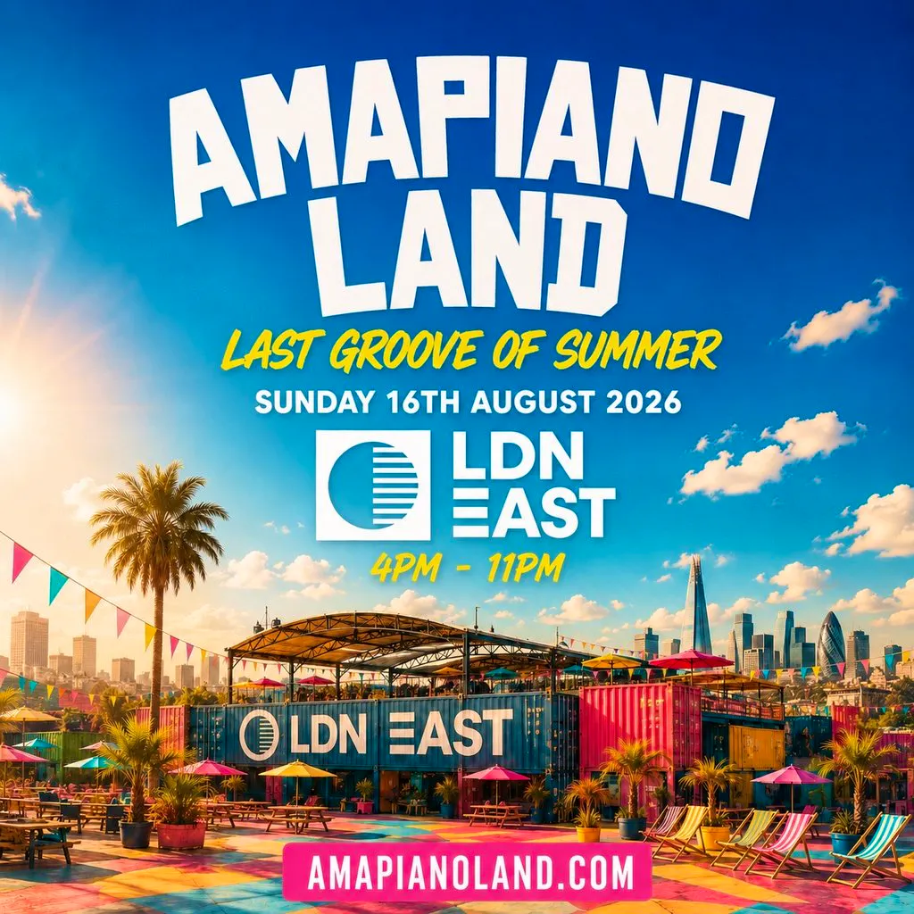 AMAPIANOLAND - LDNs Biggest AMAPIANO & AFROBEATS Day Party at LDN EAST