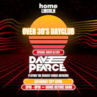 Over 30s Dayclub LINCOLN - Dave Pearce DJ set at Home Lincoln