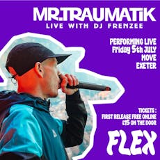 Flex : MR TRAUMATIK at Move Exeter 