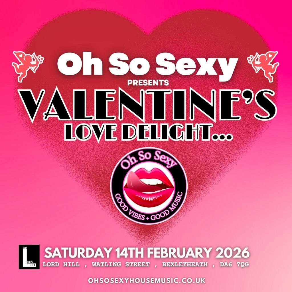 Oh So Sexy Presents Love Delight at LORD HILL BEXLEYHEATH
