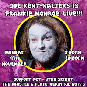 Joe Kent-Walters Is Frankie Monroe: Live!!!