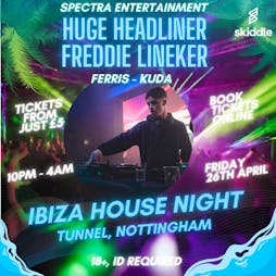 Spectra Ibiza-themed House Event Tickets | Tunnel Nightclub Nottingham   | Fri 26th April 2024 Lineup
