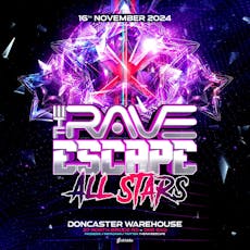 The Rave Escape - ALL STARS at Doncaster Warehouse