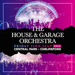 The House & Garage Orchestra Tickets | Central Park Chelmsford  | Fri 22nd July 2022 Lineup