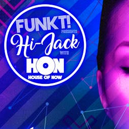 Funkt! presents Hi-Jack with HON Records Tickets | HiFi Club Leeds  | Sat 10th September 2022 Lineup