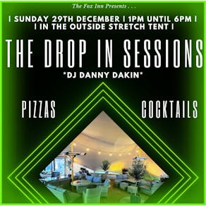 The Drop in Sessions : DJ Danny Dakin, Pizza's and Cocktails