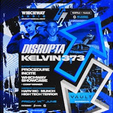 WHICHWAY presents: DISRUPTA & KELVIN 373 @ THE VAULT at The Vault Bournemouth