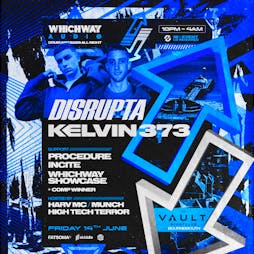 WHICHWAY presents: DISRUPTA & KELVIN 373 @ THE VAULT Tickets | The Vault Bournemouth Bournemouth  | Fri 14th June 2024 Lineup