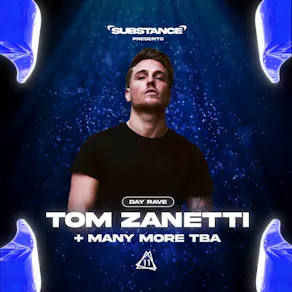 Substance Day Rave w/ Tom Zanetti + Many More TBA