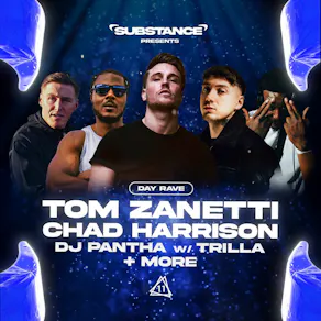 Substance Day Rave w/ Tom Zanetti + Many More