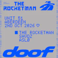 doof Presents The Rocketman - Aberdeen at Unit 51