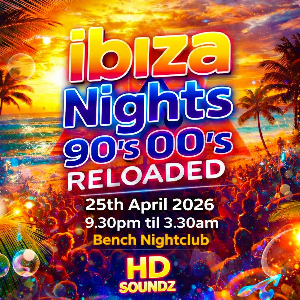 IBIZA NIGHTS 90's 00's reloaded at Bench Nightclub