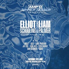 AMP'D Presents ELLIOT SCHOOLING B2B LIAM PALMER at Thirty3Hz
