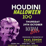 Madam Lola's Presents: Houdini Halloween 100 at Madam Lola's Cabaret And Vaudeville