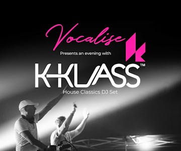 Vocalise Presents An Evening With K-Klass (House Classics Set)