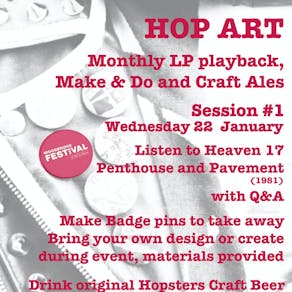 Hop Art - Album Playback, Make and Do, Craft Ales - Heaven 17