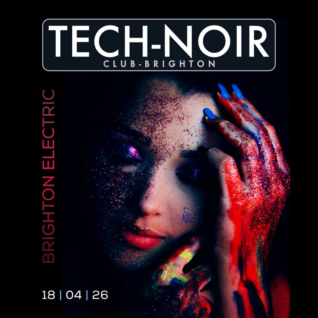 TECH-NOIR Club at Brighton Electric