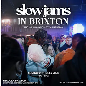 SLOW JAMS BRIXTON - Summer's Sexiest Slow Jams & RnB Day Party