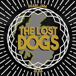 Cancelled - The Lost Dogs - Seattle / Grunge Rock Tribute. Tickets | DreadnoughtRock Bathgate  | Sat 30th January 2021 Lineup