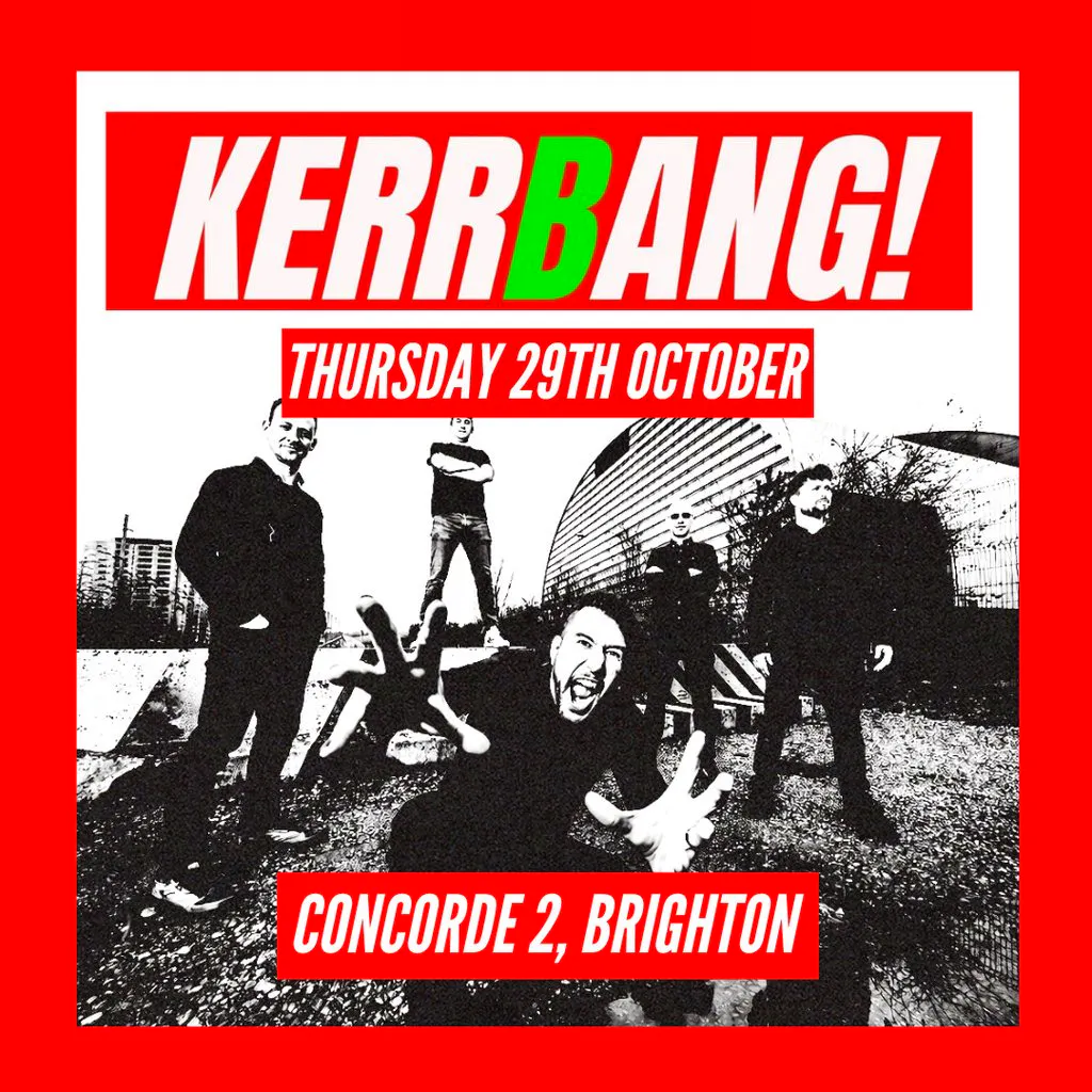 Kerrbang! at The Concorde 2