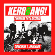 Kerrbang! at The Concorde 2