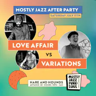 Mostly Jazz Official Afterparty w/ Love Affair VS Variations at Hare And Hounds Kings Heath