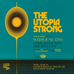The Utopia Strong Tickets | Hare And Hounds Birmingham  | Wed 15th June 2022 Lineup