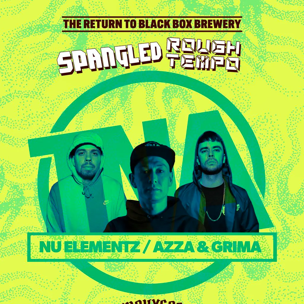 Spangled X Rough Tempo -TNA, Nu:Elementz - Azza + Grima at Blackbox Brewery