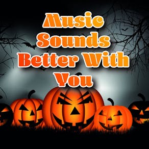 Music Sounds Better with You - Halloween Edition