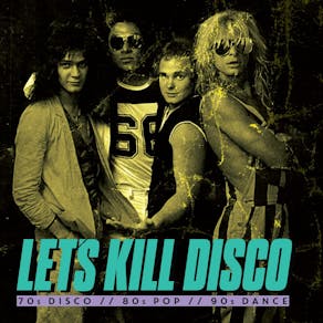 Let's Kill Disco @ CHALK | 70s, 80s, 90s & 00s