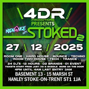 4DR Presents....... Madhouse gets Stoked 2