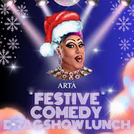 Festive Comedy Drag Show at ARTA