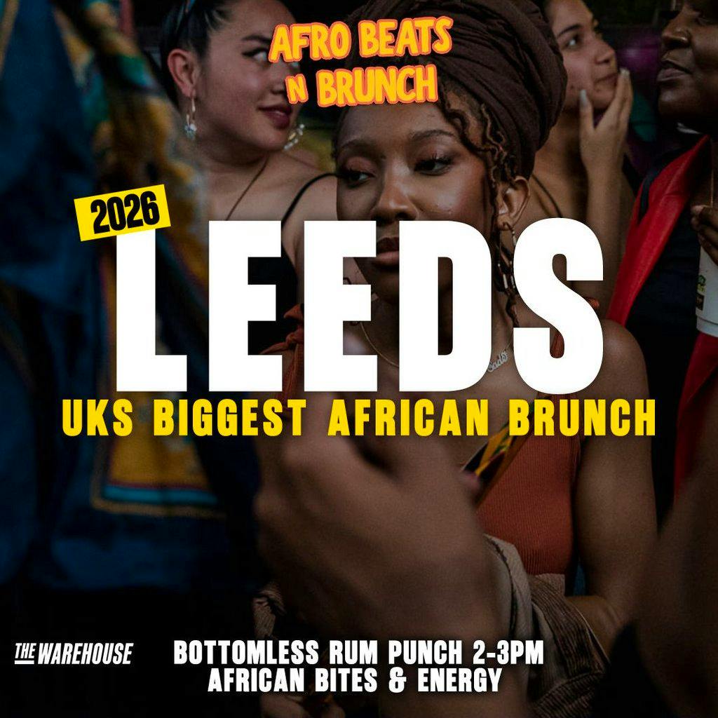 LEEDS 17th May - Afrobeats N Brunch - Joy is coming at The Warehouse