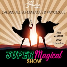 Super Magical Show Tickets | Rainton Arena Houghton-le-Spring  | Wed 31st August 2022 Lineup