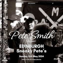 Pete Smith + support - Edinburgh Tickets | Sneaky Pete's Edinburgh  | Sun 12th May 2024 Lineup