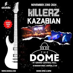 The Killerz and Kazabian Live Tickets | The Dome At Grand Central Hall Liverpool  | Sat 23rd November 2024 Lineup