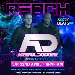 REACH presents ARTFUL DODGER + SUPPORT Tickets | Social Beats Lye Stourbridge  | Sat 22nd April 2023 Lineup