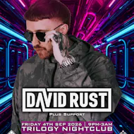 Diztorshon hq Presents DAVID RUST at Trilogy Nightclub Bangor