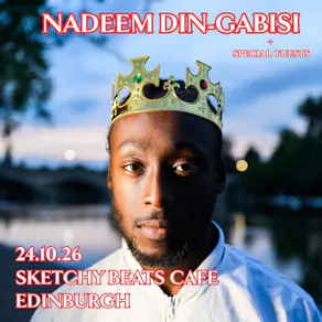 Nadeem Din-Gabisi + Special Guests at Sketchy Beats - Edinburgh
