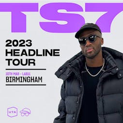 TS7 - Headline Tour - Birmingham (Lab 11) - 10/03/2023 Tickets | LAB11 Birmingham  | Fri 10th March 2023 Lineup