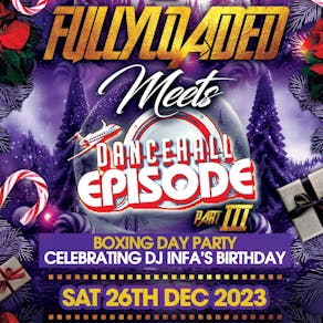 Fullyloaded & Dancehall Episode Boxing Day 