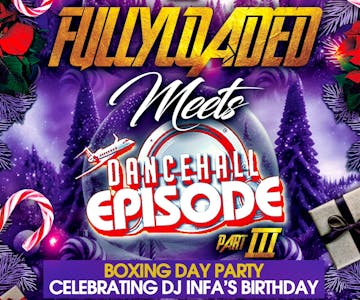 Fullyloaded & Dancehall Episode Boxing Day 