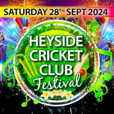 Heyside Cricket Club Festival 2024 at Heyside Cricket Club
