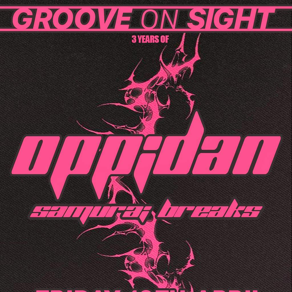 OPPIDAN, SAMURAI BREAKS - 3 years of Groove on Sight at Princess Pavilion 