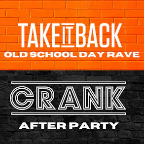TAKE it BACK OLD SCHOOL DAY RAVE & CRANK AFTER PARTY Sun 7 June