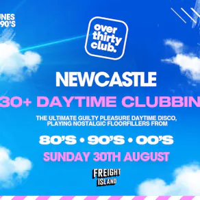 OVER 30's CLUB - Summer Festival - Newcastle - Freight Island