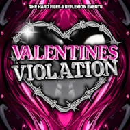 The Hard Files & Reflexion Events Present: VALENTINES VIOLATION at Britannia Nightclub
