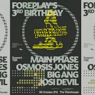 Foreplay 3rd Bday: MainPhase +Osmosis Jones +Big Ang +Josi Devil at The Warehouse
